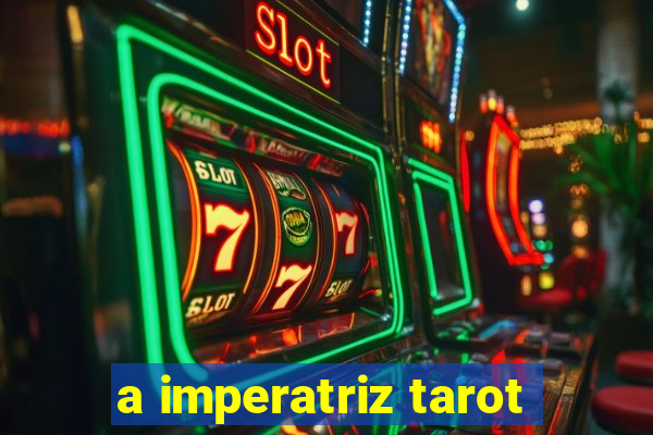 a imperatriz tarot